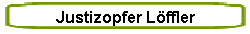 Justizopfer Lffler